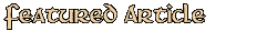 /Digitalstack/myaac/raw/commit/b95d333dc905c970cb16db0f11b2dce827a9c0e8/templates/tibiacom/images/header/headline-featuredarticle.gif